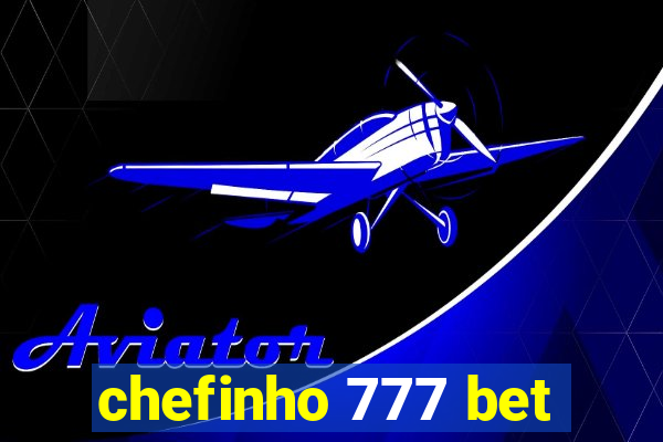 chefinho 777 bet